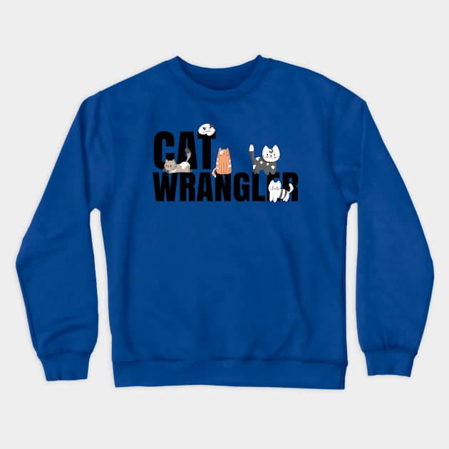 Cat Wrangler Crewneck Sweatshirt by ArtisticRaccoon